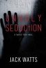 Unholy Seduction - A Twisted Truth Novel (Paperback) - Jack Watts Photo