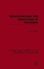 Education and the Education of Teachers (International Library of the Philosophy of Education Volume 18) (Paperback) - RS Peters Photo