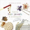 Making Hair Jewels and Accessories (Paperback) - Gabrielle Byrne Photo