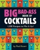 Big Bad-Ass Book of Cocktails - 1,500 Recipes to Mix it Up! (Paperback) - Running Press Photo