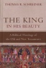 The King in His Beauty - A Biblical Theology of the Old and New Testaments (Hardcover) - Thomas R Schreiner Photo