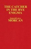 The Catcher in the Rye Enigma - J.D. Salinger's Mind Control Triggering Device or a Coincidental Literary Obsession of Criminals? (Paperback) - James Morcan Photo