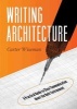 Writing Architecture - A Practical Guide to Clear Communication About the Built Environment (Paperback) - Carter Wiseman Photo