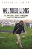 Wounded Lions - Joe Paterno, Jerry Sandusky, and the Crises in Penn State Athletics (Paperback) - Ronald A Smith Photo