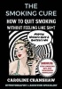 The Smoking Cure - How to Quit Smoking Without Feeling Like Sh*t (with Bonus Workbook) (Paperback) - Caroline Cranshaw Photo