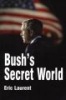 Bush's Secret World (Paperback) - Eric Laurent Photo