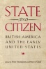 State and Citizen - British America and the Early United States (Hardcover) - Peter Thompson Photo