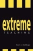 Extreme Teaching (Paperback, New) - Keen J Babbage Photo