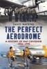 The Perfect Aerodrome - A History of RAF Chivenor 1932-1995 (Paperback) - David Watkins Photo