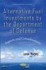 Alternative Fuel Investments by the Department of Defense - Aspects & Considerations (Paperback) - Loren Murphy Photo