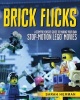 Brick Flicks - A Comprehensive Guide to Making Your Own Stop-Motion Lego Movies (Paperback) - Sarah Herman Photo