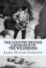 The Country Beyond - A Romance of the Wilderness (Paperback) - James Oliver Curwood Photo