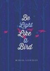 Be Light Like a Bird (Hardcover) - Monika Schreoder Photo