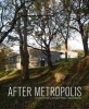 After Metropolis: The Architecture and Design of Powell Tuck Associates (Paperback) - David Connor Photo