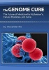 The Genome Cure - The Future of Medicine for Alzheimer's, Cancer, Diabetes and More (Paperback) - Alex M Ille Photo