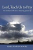 Lord, Teach Us to Pray - An Intimate Look Into a Maturing Prayer Life (Paperback) - Mary Sharon Moore Photo