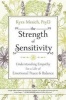 The Strength of Sensitivity - Understanding Empathy for a Life of Emotional Peace and Balance (Paperback) - Kyra Mesich Photo