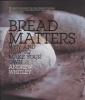 Bread Matters - Why and How to Make Your Own (Paperback) - Andrew Whitley Photo