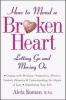 How to Mend a Broken Heart - Letting Go and Moving on (Paperback, New edition) - Aleta Koman Photo