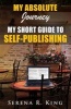 My Absolute Journey - My Short Guide to Self-Publishing (Paperback) - Serena R King Photo