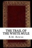 The Trail of the White Mule (Paperback) - B M Bower Photo