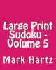 Large Print Sudoku - Volume 5 - Fun, Large Print Sudoku Puzzles (Large print, Paperback, large type edition) - Mark Hartz Photo