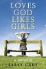 Loves God, Likes Girls - A Memoir (Paperback, New) - Sally Gary Photo