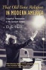 That Old-Time Religion in Modern America - Evangelical Protestantism in the Twentieth Century (Paperback) - D G Hart Photo