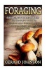 Foraging - Foraging for Beginners - Your Complete Guide on Foraging Medicinal Herbs, Wild Edible Plants and Wild Mushrooms ( Foraging Guide, Foraging for Survival, Foraging Tips, Foraging Wilderness) (Paperback) - Gerard Johnson Photo