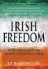 Irish Freedom - The History of Nationalism in Ireland (Paperback, Unabridged) - Richard English Photo