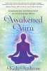 The Awakened Aura - Experiencing the Evolution of Your Energy Body (Paperback) - Kala Ambrose Photo