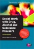 Social Work with Drug, Alcohol and Substance Misusers (Paperback, 3rd Revised edition) - Anthony Goodman Photo