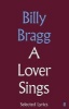 A Lover Sings: Selected Lyrics (Hardcover, Main) - Billy Bragg Photo