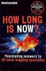 How Long is Now? - Fascinating Answers to 191 Mind-Boggling Questions (Paperback) - New Scientist Instant Expert Photo