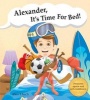 Alexander, It's Time For Bed! (Hardcover) - Alex Lluch Photo