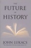 The Future of History (Paperback) - John R Lukacs Photo