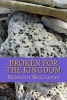 Broken for the Kingdom - God's Eternal Purposes Through Suffering (Paperback) - MR Kenneth Douglas McCarthy Photo