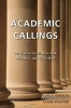 Academic Callings - The University We Have Had, Now Have, & Could Have (Paperback) - Janice Newson Photo