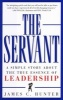 The Servant - A Simple Story About the True Essence of Leadership (Hardcover, Reissue) - James C Hunter Photo