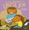 Saying Goodbye to Uncle Joe (Paperback) - Nancy Loewen Photo