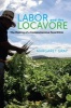 Labor and the Locavore - The Making of a Comprehensive Food Ethic (Paperback) - Margaret Gray Photo