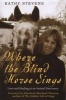 Where the Blind Horse Sings - Love and Healing at an Animal Sanctuary (Paperback, REV) - Kathy Stevens Photo