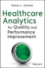 Healthcare Analytics for Quality and Performance Improvement (Hardcover) - Trevor L Strom Photo