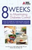 8 Weeks to Maximizing Diabetes Control - How to Improve Your Blood Glucose and Stay Healthy with Type 2 Diabetes (Paperback) - Laura Hieronymous Photo