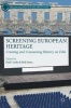 Screening European Heritage 2016 - Creating and Consuming History on Film (Hardcover, 1st ed. 2016) - Rob Stone Photo