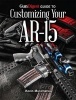 Gun Digest Guide to Customizing Your AR-15 (Paperback) - Kevin Muramatsu Photo