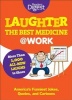 Laughter Is the Best Medicine: @Work - America's Funniest Jokes, Quotes, and Cartoons (Paperback) - Readers Digest Photo