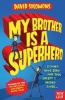 My Brother is a Superhero - Winner of the Waterstones Children's Book Prize (Paperback) - David Solomons Photo