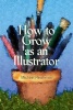 How to Grow as an Illustrator (Paperback) - Michael Fleishman Photo