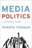 Media Politics - A Citizen's Guide (Paperback, 3rd Revised edition) - Shanto Iyengar Photo